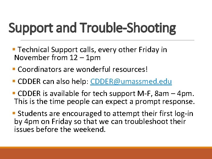 Support and Trouble-Shooting § Technical Support calls, every other Friday in November from 12