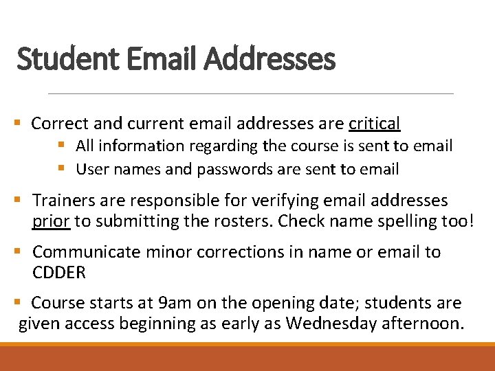 Student Email Addresses § Correct and current email addresses are critical § All information