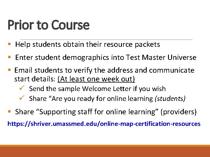 Prior to Course § Help students obtain their resource packets § Enter student demographics