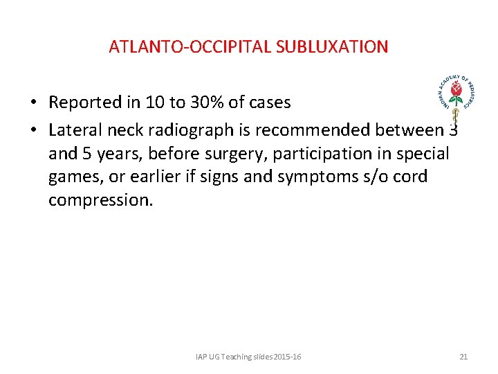 ATLANTO-OCCIPITAL SUBLUXATION • Reported in 10 to 30% of cases • Lateral neck radiograph