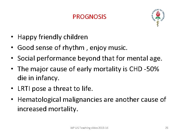 PROGNOSIS Happy friendly children Good sense of rhythm , enjoy music. Social performance beyond