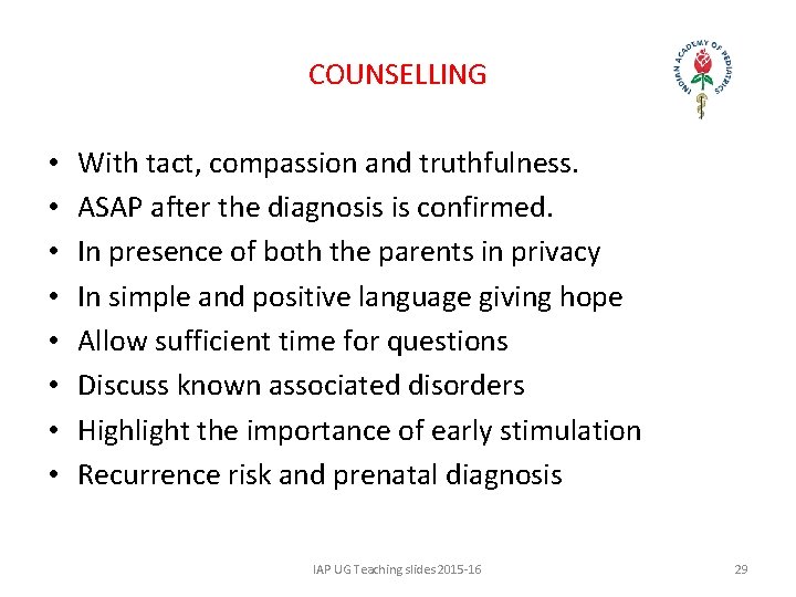 COUNSELLING • • With tact, compassion and truthfulness. ASAP after the diagnosis is confirmed.