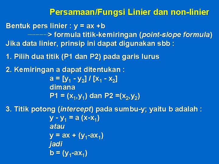 Persamaan/Fungsi Linier dan non-linier Bentuk pers linier : y = ax +b. . .