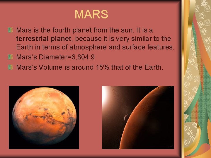MARS Mars is the fourth planet from the sun. It is a terrestrial planet,