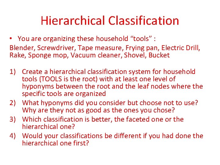 Hierarchical Classification • You are organizing these household “tools” : Blender, Screwdriver, Tape measure,