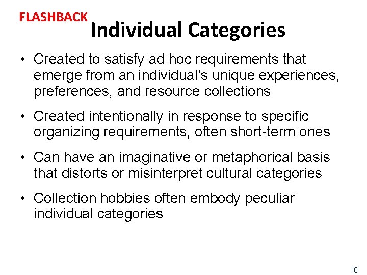 FLASHBACK Individual Categories • Created to satisfy ad hoc requirements that emerge from an
