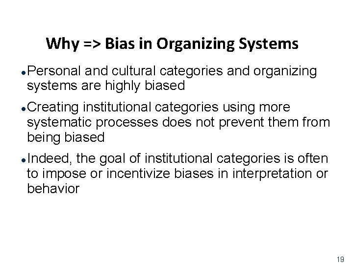 Why => Bias in Organizing Systems l l l Personal and cultural categories and