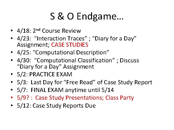 S & O Endgame… • 4/18: 2 nd Course Review • 4/23: “Interaction Traces”