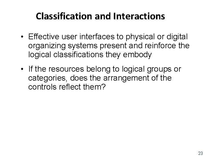 Classification and Interactions • Effective user interfaces to physical or digital organizing systems present