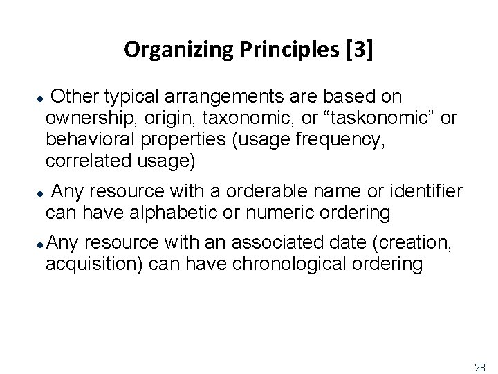 Organizing Principles [3] l l l Other typical arrangements are based on ownership, origin,