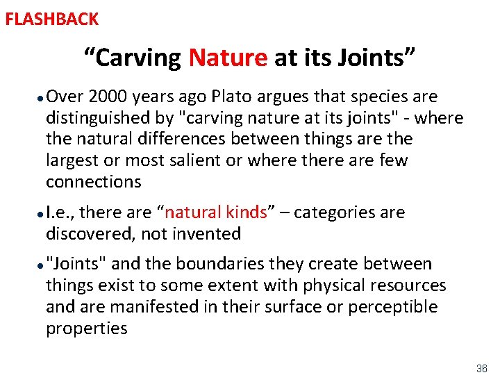 FLASHBACK “Carving Nature at its Joints” l l l Over 2000 years ago Plato