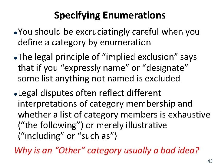 Specifying Enumerations You should be excruciatingly careful when you define a category by enumeration