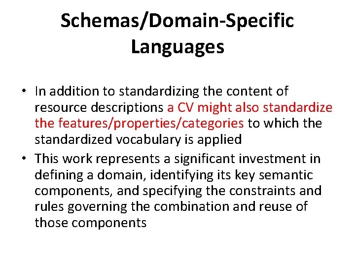 Schemas/Domain-Specific Languages • In addition to standardizing the content of resource descriptions a CV