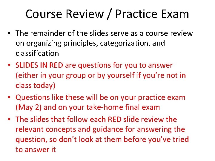 Course Review / Practice Exam • The remainder of the slides serve as a
