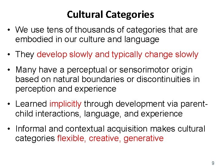 Cultural Categories • We use tens of thousands of categories that are embodied in