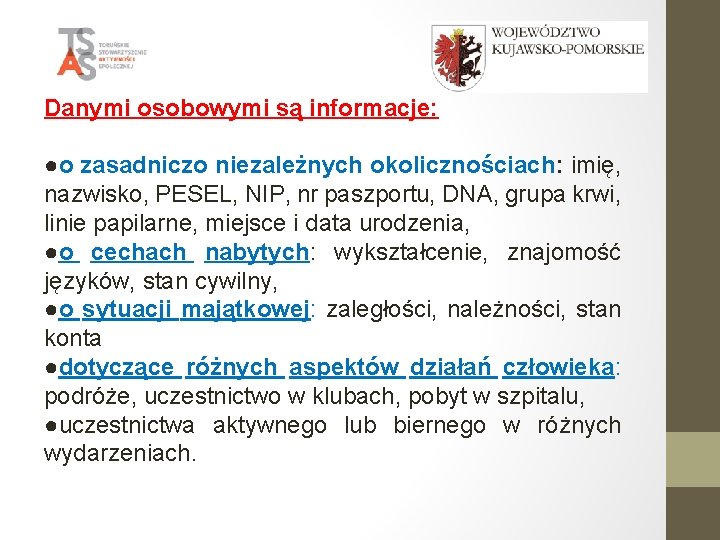 Danymi osobowymi są informacje: ●o zasadniczo niezależnych okolicznościach: imię, nazwisko, PESEL, NIP, nr paszportu,