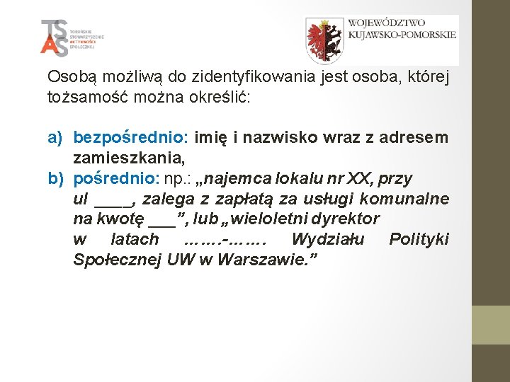 Osobą możliwą do zidentyfikowania jest osoba, której tożsamość można określić: a) bezpośrednio: imię i