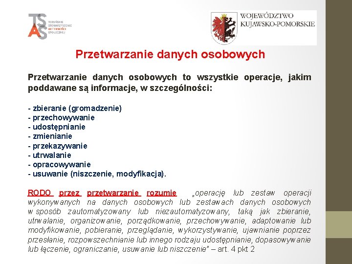 Przetwarzanie danych osobowych to wszystkie operacje, jakim poddawane są informacje, w szczególności: - zbieranie