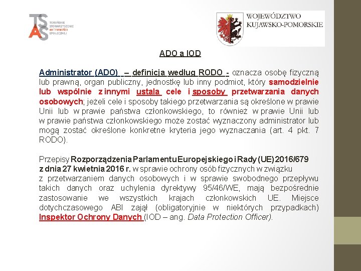 ADO a IOD Administrator (ADO) – definicja według RODO - oznacza osobę fizyczną lub