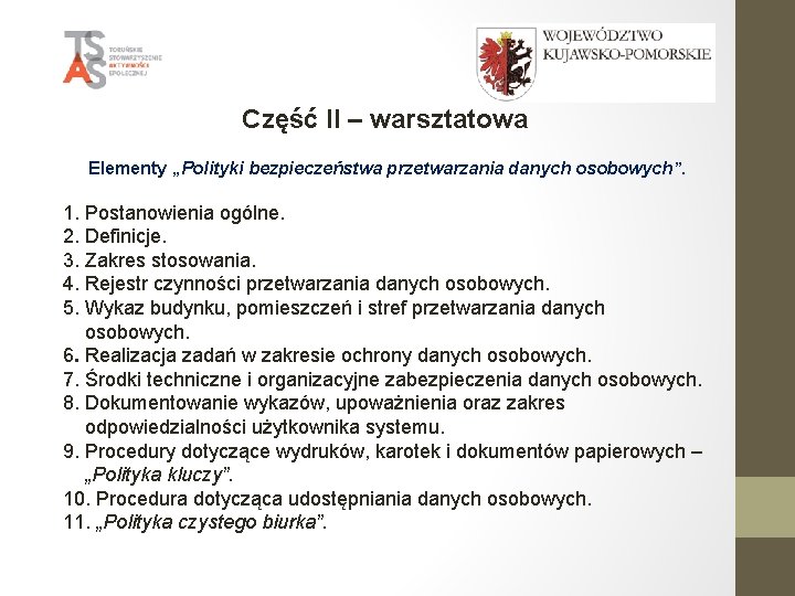 Część II – warsztatowa Elementy „Polityki bezpieczeństwa przetwarzania danych osobowych”. 1. Postanowienia ogólne. 2.