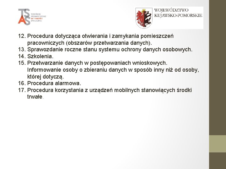 12. Procedura dotycząca otwierania i zamykania pomieszczeń pracowniczych (obszarów przetwarzania danych). 13. Sprawozdanie roczne