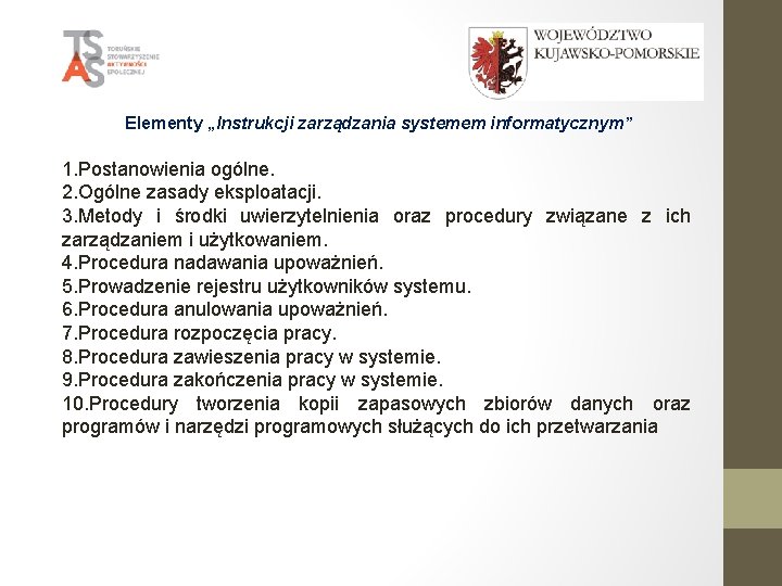 Elementy „Instrukcji zarządzania systemem informatycznym” 1. Postanowienia ogólne. 2. Ogólne zasady eksploatacji. 3. Metody