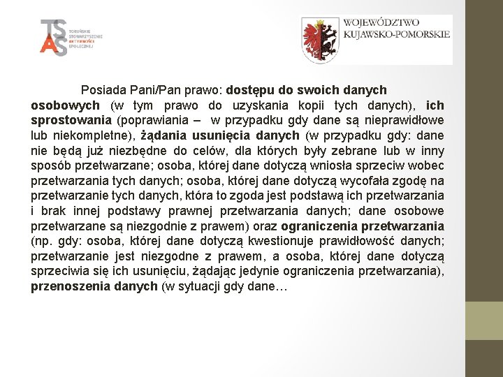 Posiada Pani/Pan prawo: dostępu do swoich danych osobowych (w tym prawo do uzyskania kopii