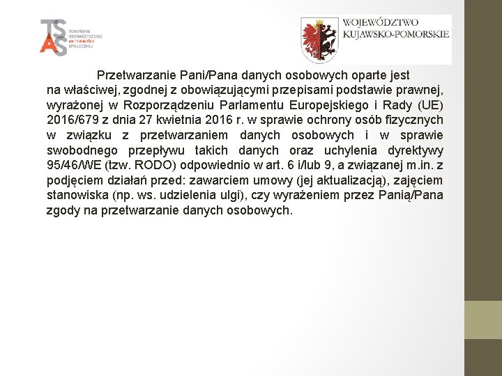 Przetwarzanie Pani/Pana danych osobowych oparte jest na właściwej, zgodnej z obowiązującymi przepisami podstawie prawnej,