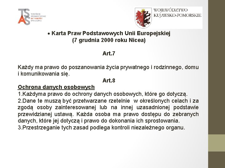  • Karta Praw Podstawowych Unii Europejskiej (7 grudnia 2000 roku Nicea) Art. 7