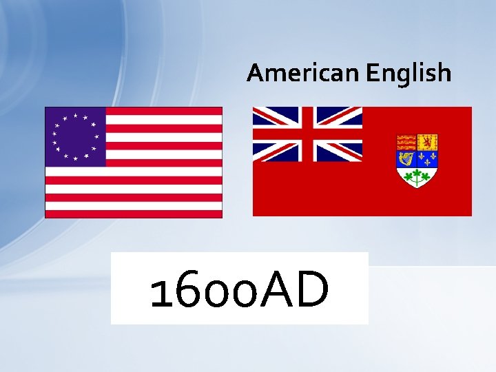 American English 1600 AD 