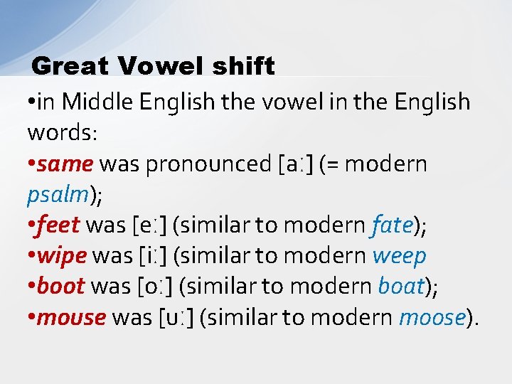 Great Vowel shift • in Middle English the vowel in the English words: •