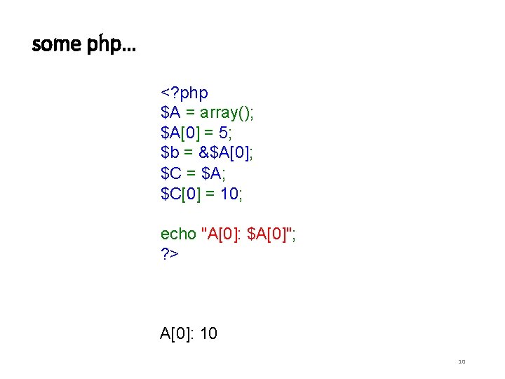 some php… <? php $A = array(); $A[0] = 5; $b = &$A[0]; $C