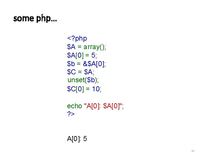 some php… <? php $A = array(); $A[0] = 5; $b = &$A[0]; $C