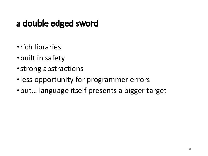 a double edged sword • rich libraries • built in safety • strong abstractions