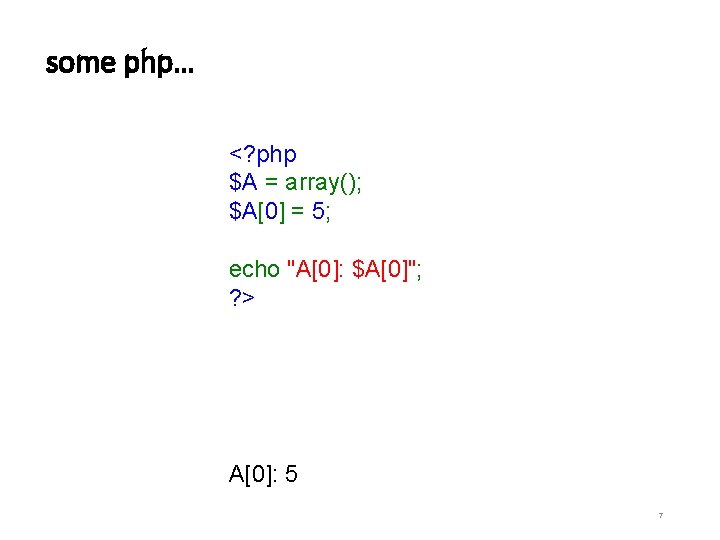 some php… <? php $A = array(); $A[0] = 5; echo "A[0]: $A[0]"; ?