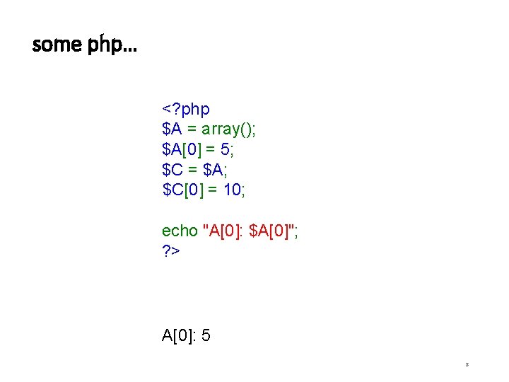 some php… <? php $A = array(); $A[0] = 5; $C = $A; $C[0]
