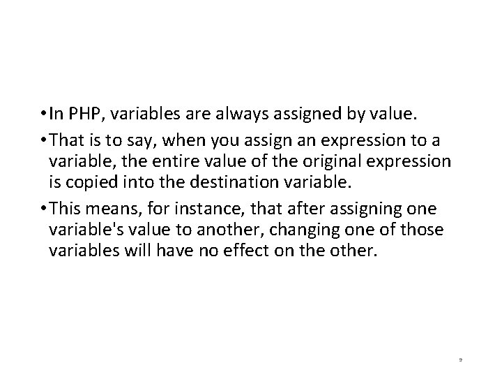  • In PHP, variables are always assigned by value. • That is to