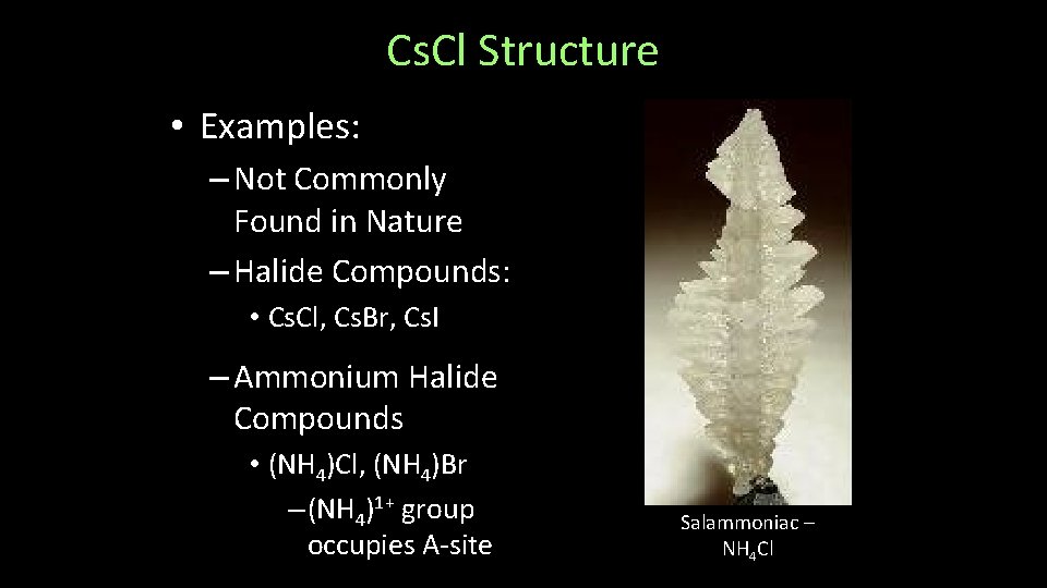 Cs. Cl Structure • Examples: – Not Commonly Found in Nature – Halide Compounds: