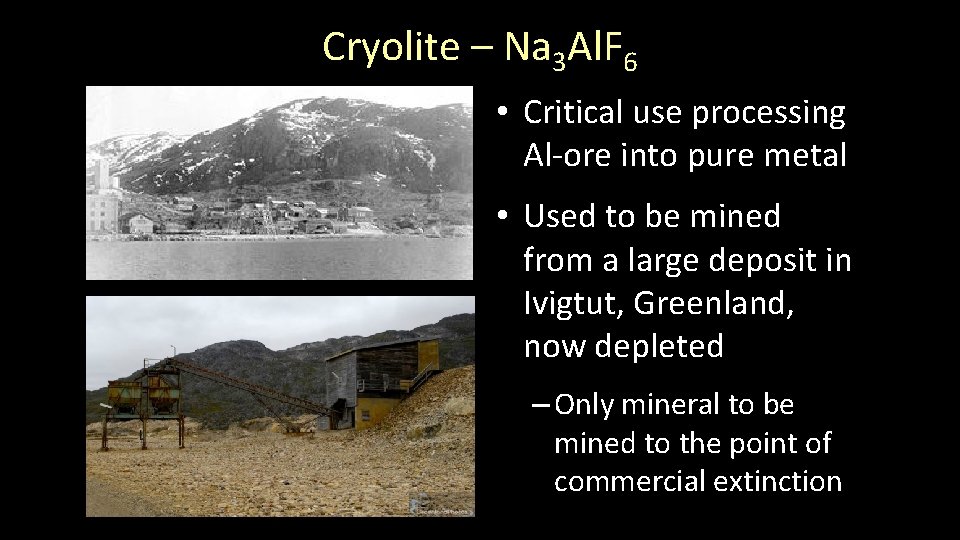 Cryolite – Na 3 Al. F 6 • Critical use processing Al-ore into pure
