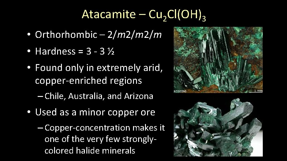 Atacamite – Cu 2 Cl(OH)3 • Orthorhombic – 2/m 2/m • Hardness = 3
