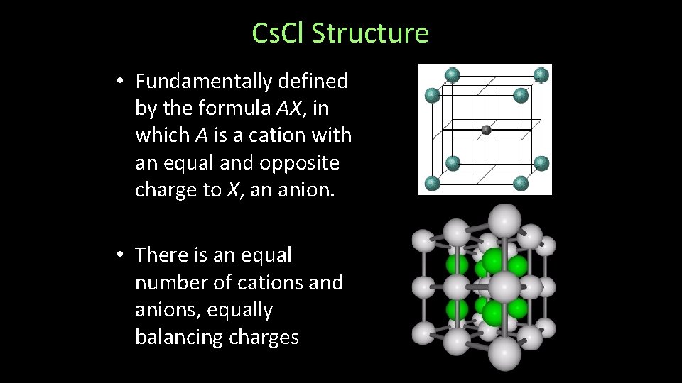Cs. Cl Structure • Fundamentally defined by the formula AX, in which A is
