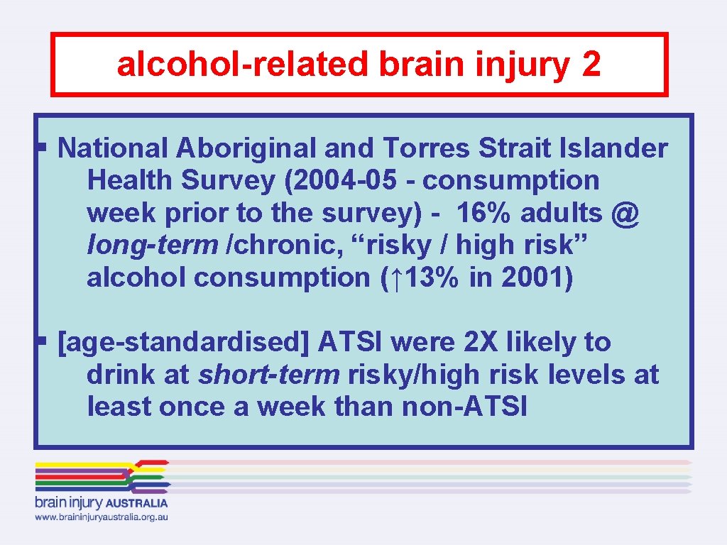 alcohol-related brain injury 2 § National Aboriginal and Torres Strait Islander Health Survey (2004