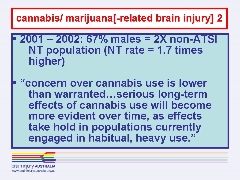 cannabis/ marijuana[-related brain injury] 2 § 2001 – 2002: 67% males = 2 X