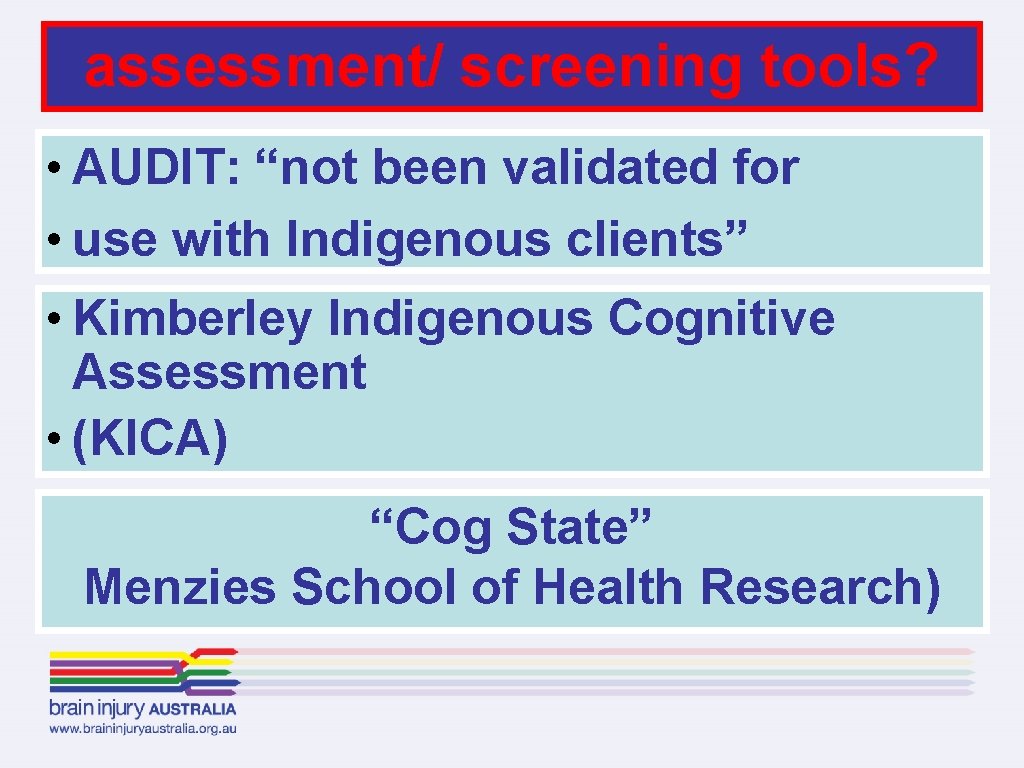 assessment/ screening tools? • AUDIT: “not been validated for • use with Indigenous clients”