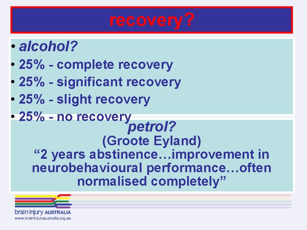 recovery? • alcohol? • 25% - complete recovery • 25% - significant recovery •