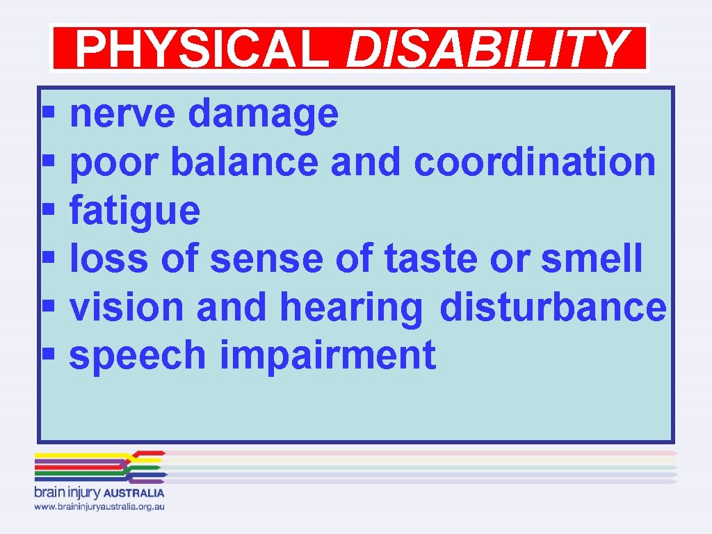 PHYSICAL DISABILITY § nerve damage § poor balance and coordination § fatigue § loss