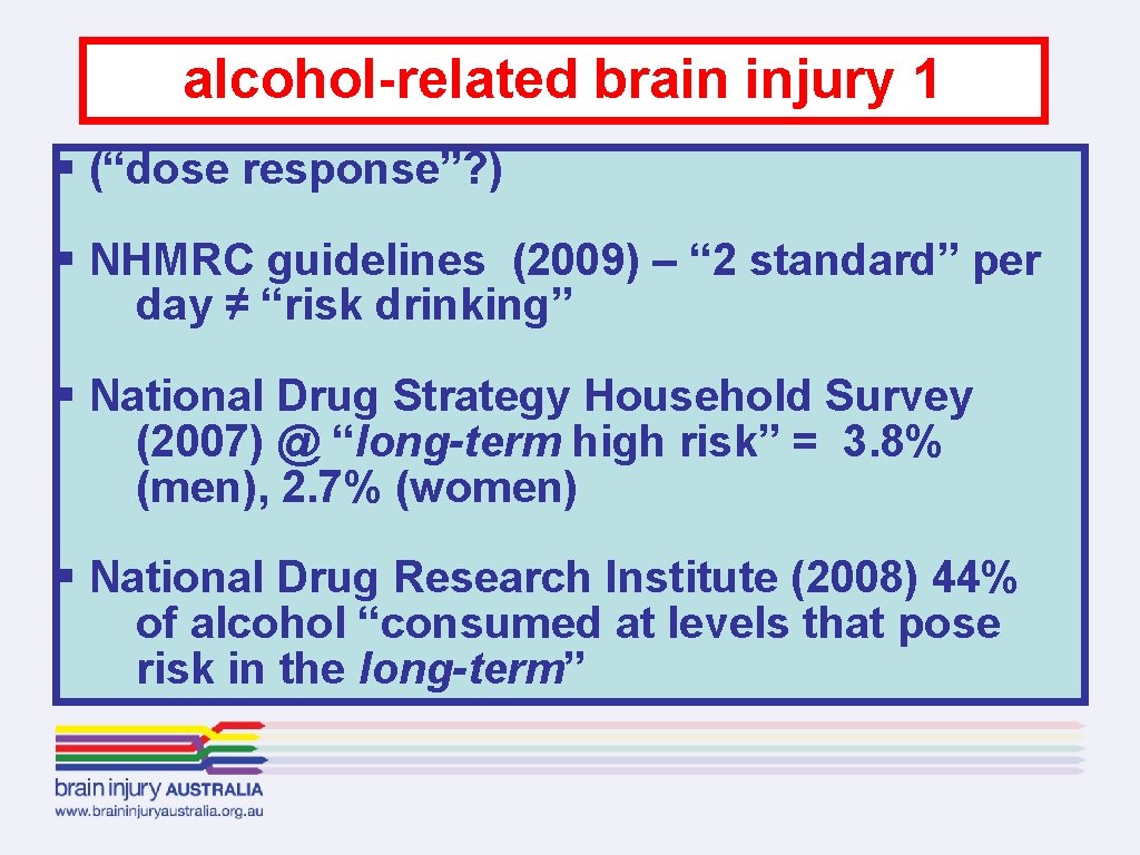 alcohol-related brain injury 1 § (“dose response”? ) § NHMRC guidelines (2009) – “