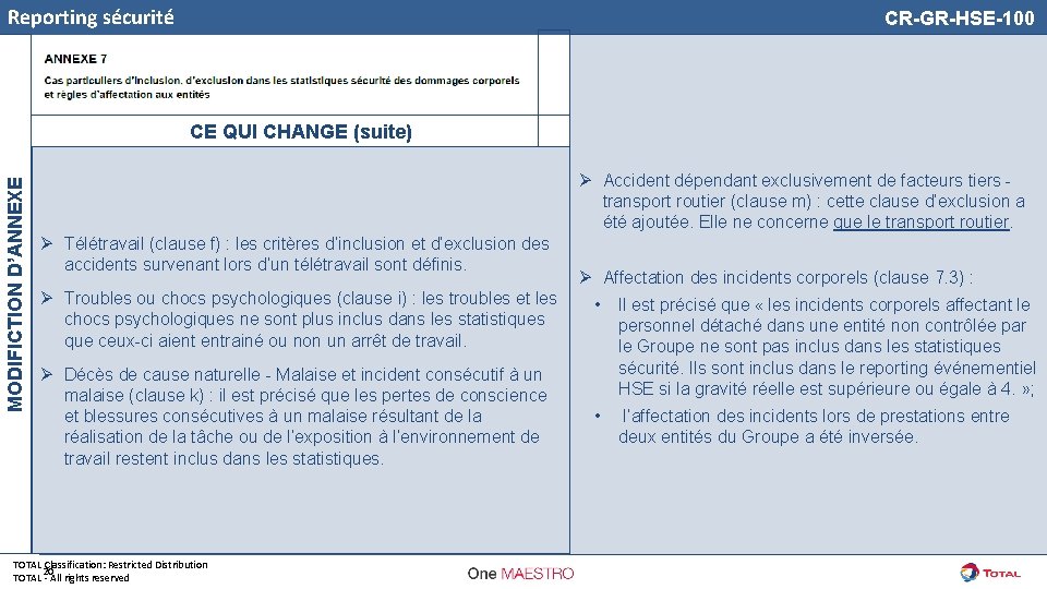 Reporting sécurité CR-GR-HSE-100 MODIFICTION D’ANNEXE CE QUI CHANGE (suite) Ø Accident dépendant exclusivement de