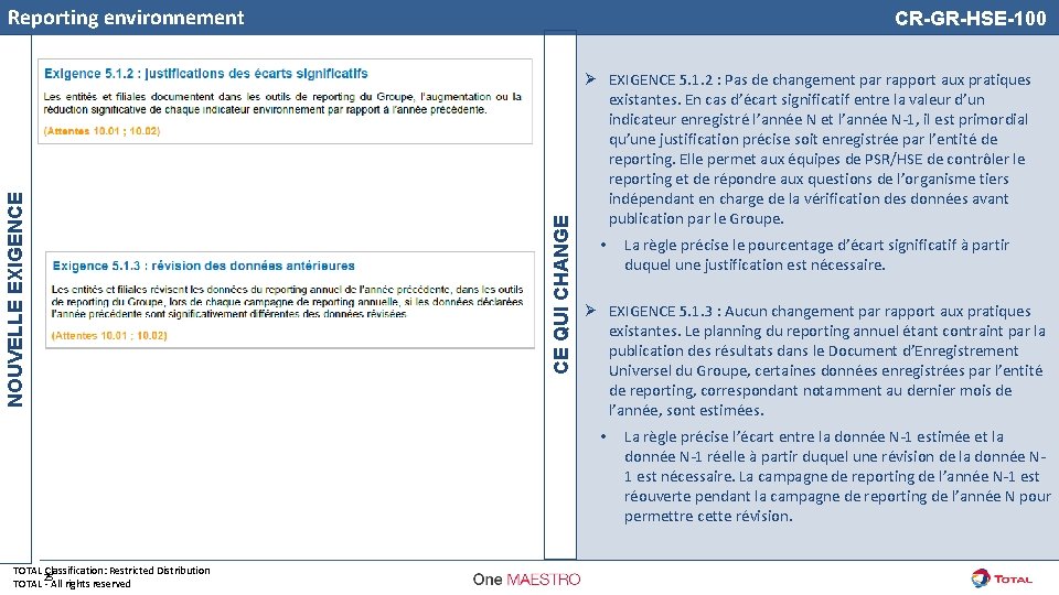 CR-GR-HSE-100 CE QUI CHANGE NOUVELLE EXIGENCE Reporting environnement Ø EXIGENCE 5. 1. 2 :