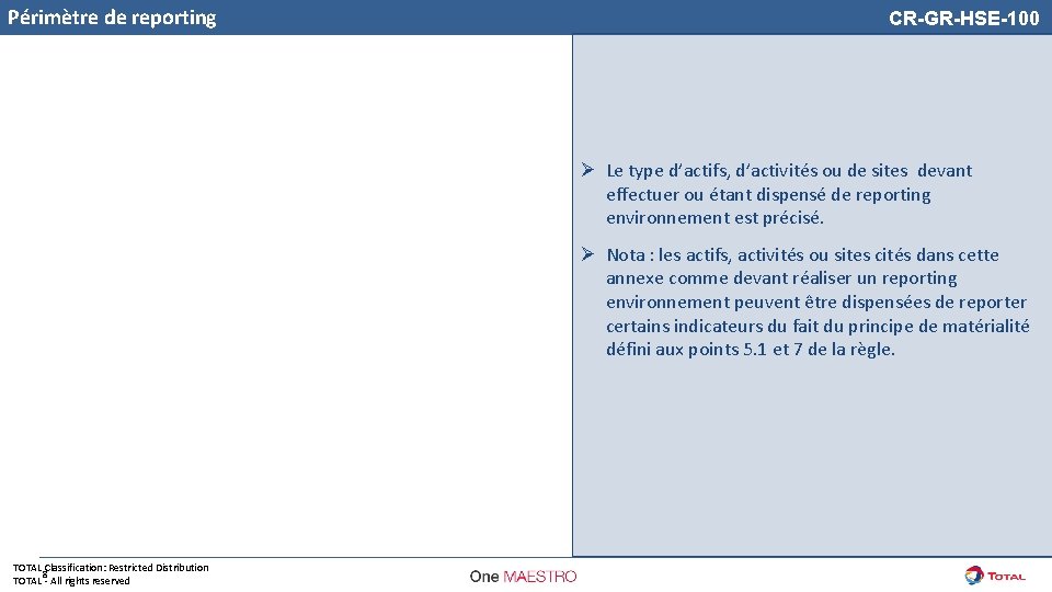 Périmètre de reporting CR-GR-HSE-100 Ø Le type d’actifs, d’activités ou de sites devant effectuer